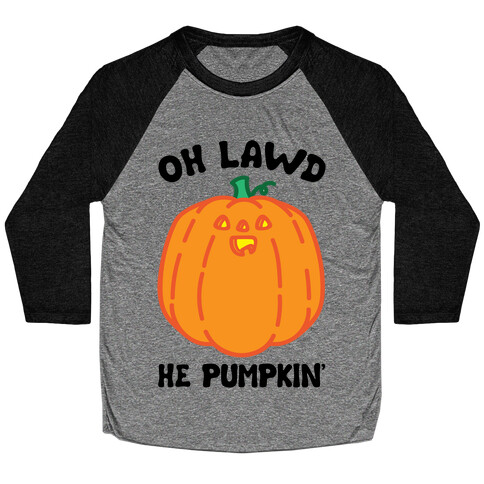 Oh Lawd He Pumpkin' Baseball Tee