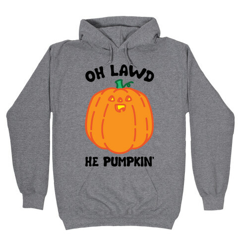 Oh Lawd He Pumpkin' Hooded Sweatshirt
