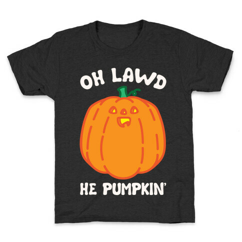 Oh Lawd He Pumpkin' White Print Kids T-Shirt