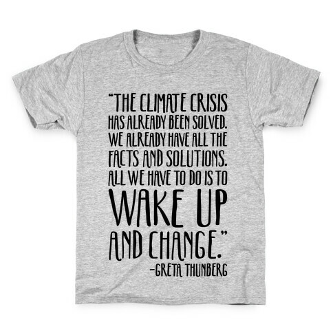The Climate Crisis Has Already Been Solved Greta Thunberg Quote Kids T-Shirt