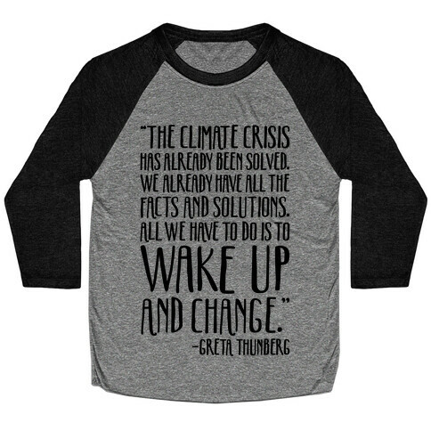 The Climate Crisis Has Already Been Solved Greta Thunberg Quote Baseball Tee