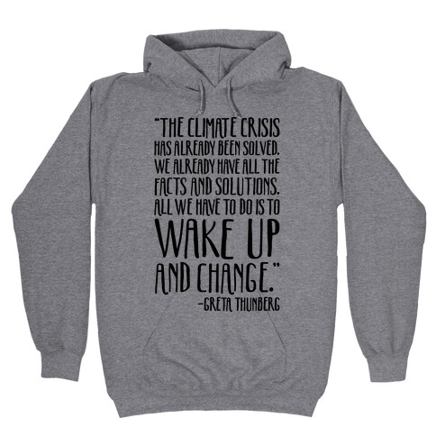 The Climate Crisis Has Already Been Solved Greta Thunberg Quote Hooded Sweatshirt
