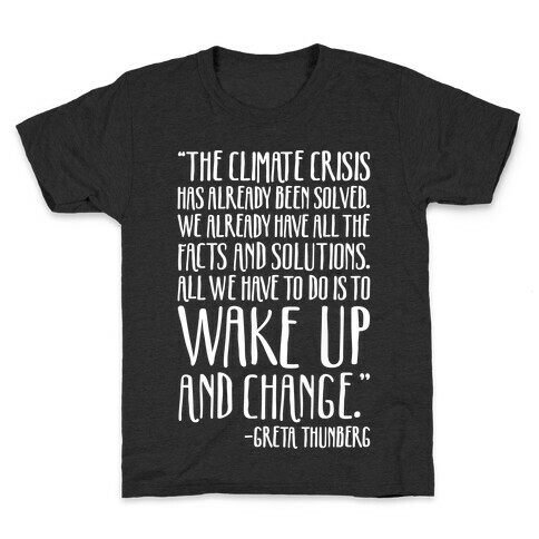 The Climate Crisis Has Already Been Solved Greta Thunberg Quote White Print Kids T-Shirt