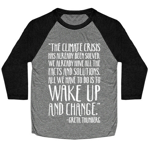 The Climate Crisis Has Already Been Solved Greta Thunberg Quote White Print Baseball Tee