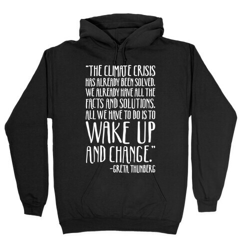 The Climate Crisis Has Already Been Solved Greta Thunberg Quote White Print Hooded Sweatshirt
