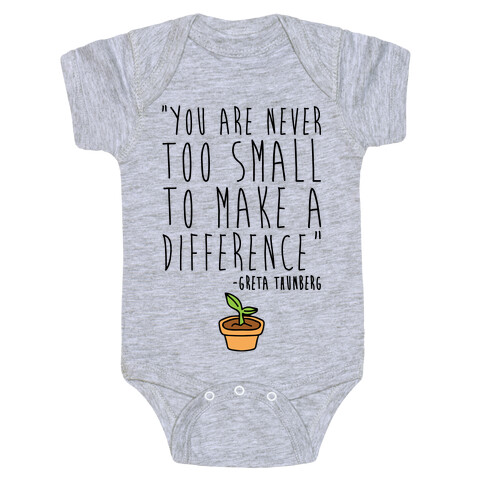 You Are Never Too Small To Make A Difference Greta Thunberg Quote Baby One-Piece