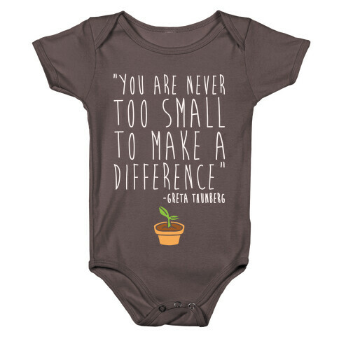 You Are Never Too Small To Make A Difference Greta Thunberg Quote White Print Baby One-Piece