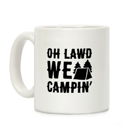 Oh Lawd We Campin'  Coffee Mug