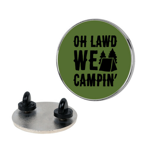 Oh Lawd We Campin'  Pin