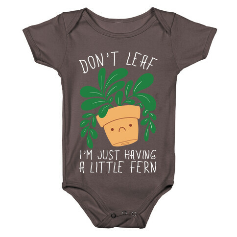 Don't Leaf, I'm Just Having A Little Fern Baby One-Piece
