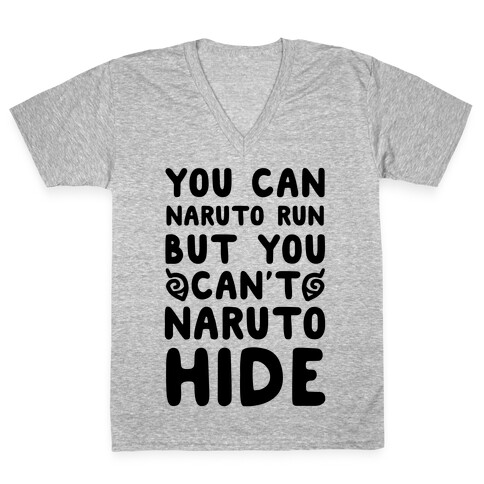 You Can Naruto Run, But You Can't Naruto Hide V-Neck Tee Shirt