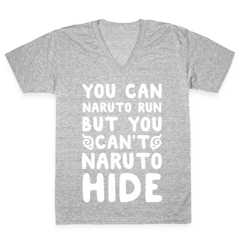 You Can Naruto Run, But You Can't Naruto Hide V-Neck Tee Shirt