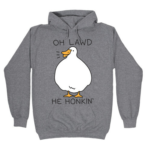 Oh Lawd He Honkin' Hooded Sweatshirt