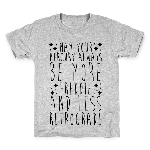 May Your Mercury Always Be More Freddie and Less Retrograde Kids T-Shirt