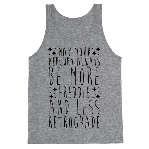 May Your Mercury Always Be More Freddie and Less Retrograde Tank Top