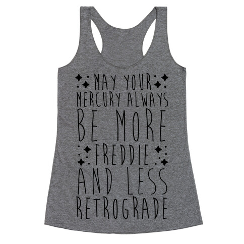 May Your Mercury Always Be More Freddie and Less Retrograde Racerback Tank Top