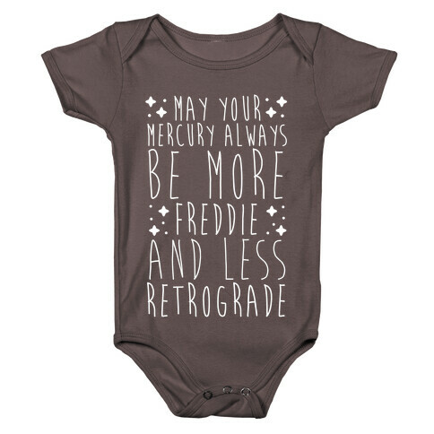 May Your Mercury Always Be More Freddie and Less Retrograde Baby One-Piece