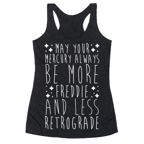 May Your Mercury Always Be More Freddie and Less Retrograde Racerback Tank Top