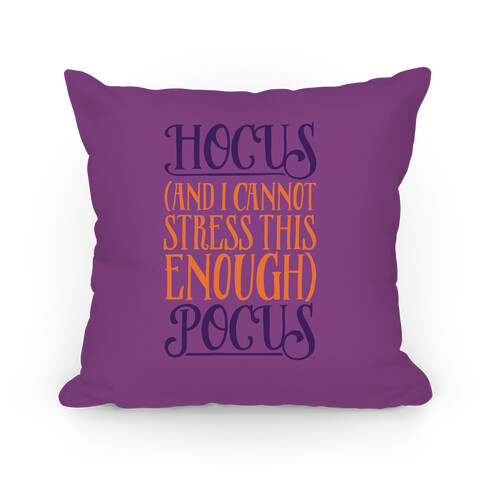 Hocus And I Cannot Stress This Enough Pocus Parody Pillow