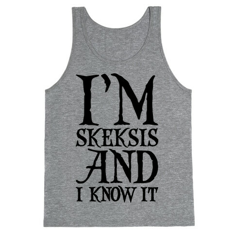 I'm Skeksis and I Know It Parody Tank Top