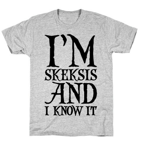 I'm Skeksis and I Know It Parody T-Shirt