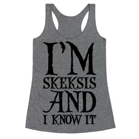 I'm Skeksis and I Know It Parody Racerback Tank Top