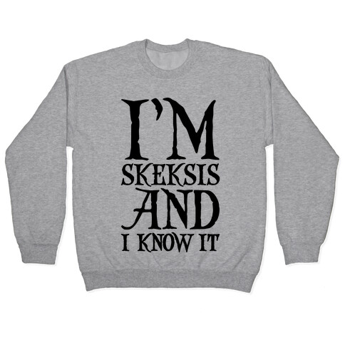 I'm Skeksis and I Know It Parody Pullover