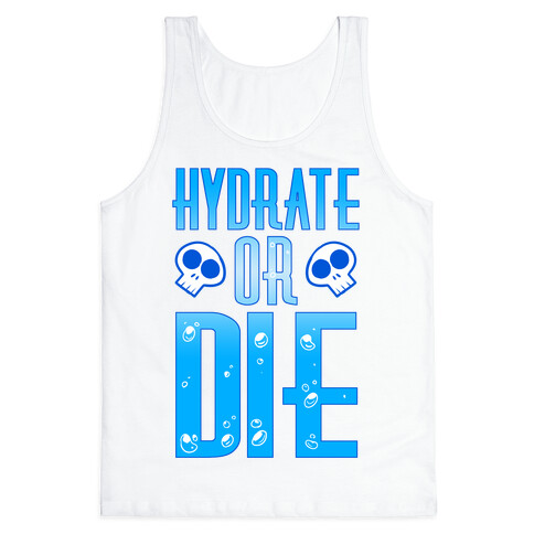 Hydrate Or Die Tank Top