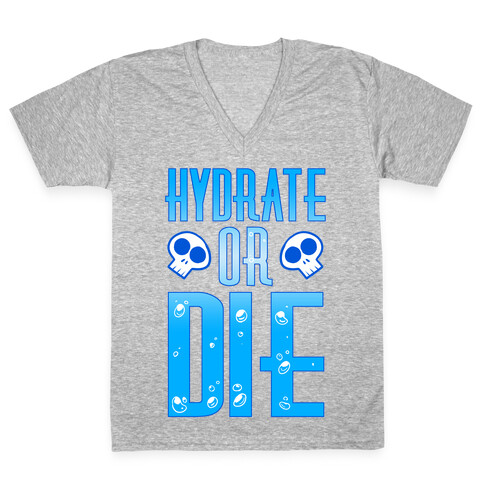 Hydrate Or Die V-Neck Tee Shirt