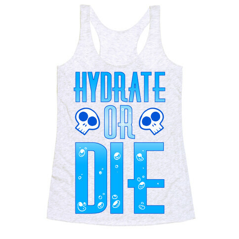 Hydrate Or Die Racerback Tank Top