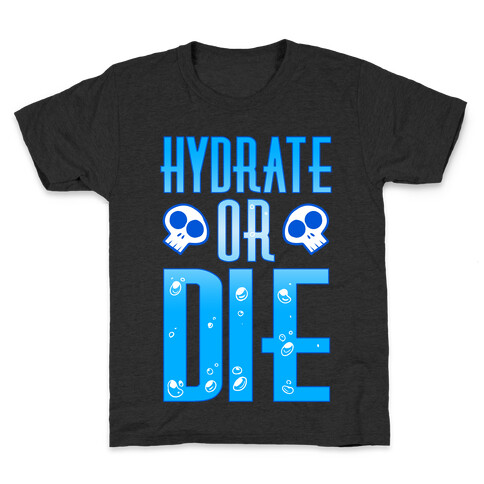 Hydrate Or Die Kids T-Shirt
