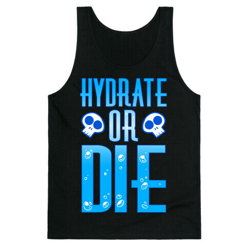 Hydrate Or Die Tank Top