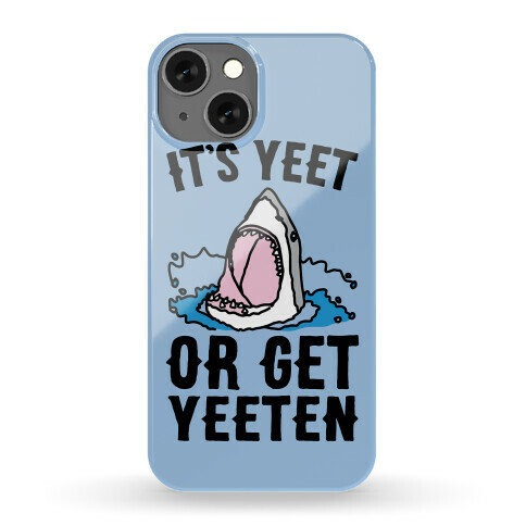 It's Yeet or Be Yeeten Shark Parody Phone Case