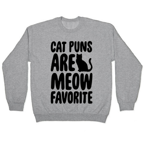 Cat Puns Are Meow Favorite  Pullover