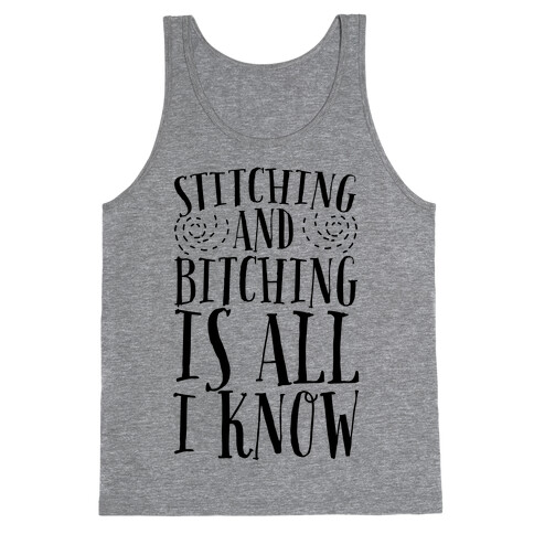 Stitching and Bitching is All I Know Tank Top