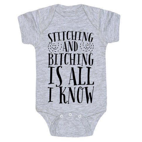 Stitching and Bitching is All I Know Baby One-Piece