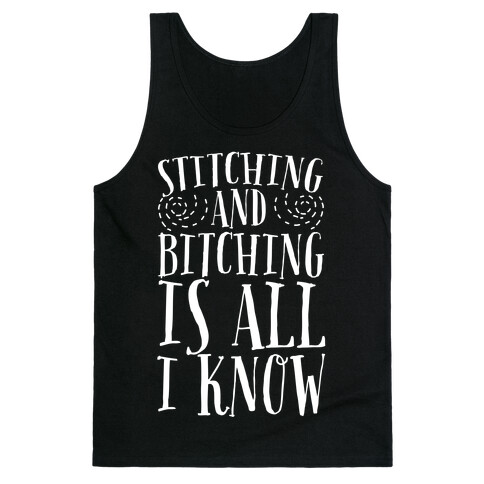 Stitching and Bitching is All I Know Tank Top