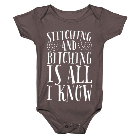 Stitching and Bitching is All I Know Baby One-Piece