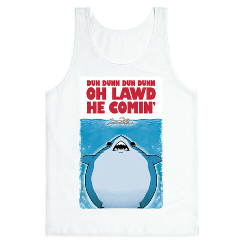 Oh Lawd He Comin' Jaws Parody Tank Top