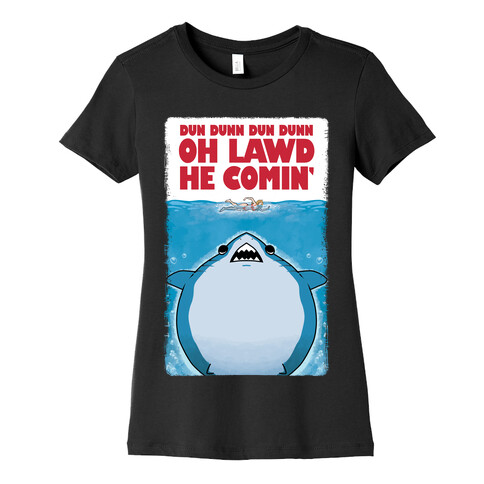 Oh Lawd He Comin' Jaws Parody Womens T-Shirt