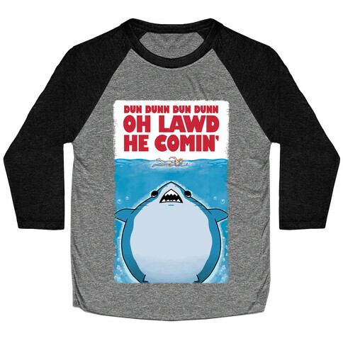 Oh Lawd He Comin' Jaws Parody Baseball Tee