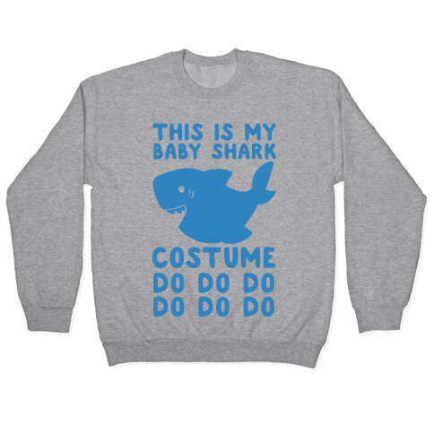 This is My Baby Shark Costume Do Do Do Do Pullover