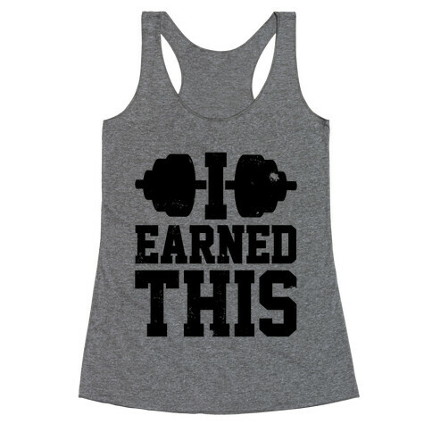 I Earned This Racerback Tank Top