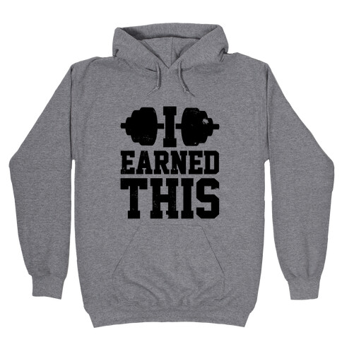 I Earned This Hooded Sweatshirt