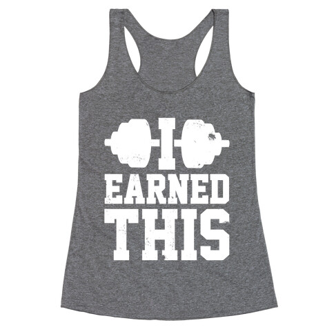 I Earned This Racerback Tank Top