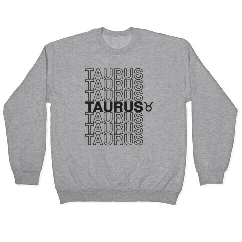 Taurus - Zodiac Thank You Parody Pullover