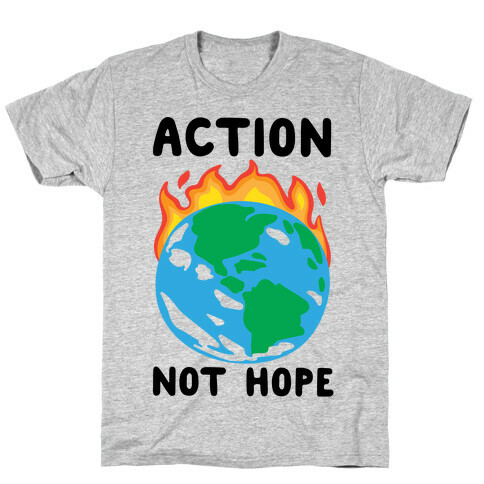 Action Not Hope  T-Shirt