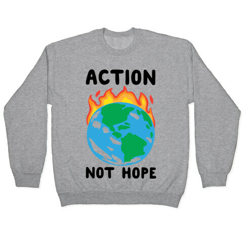 Action Not Hope  Pullover