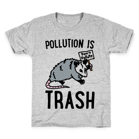 Pollution Is Trash (possum) Kids T-Shirt