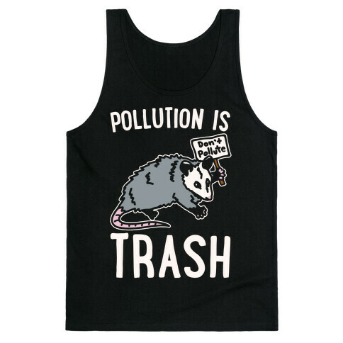 Pollution Is Trash (possum) White Print Tank Top